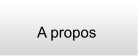 A propos